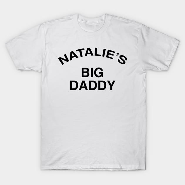 NATALIE’S BIG DADDY T-Shirt by TheCosmicTradingPost